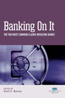 Banking on It: The Ten Most Common Claims Involving Banks 1639054898 Book Cover