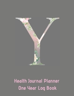 Y Annual Health Journal Planner One Year Log Book Monogrammed Personalized Initial: Medical Documentation Notebook with Letter Y Alphabet Floral (CQS.0450) 1660745764 Book Cover