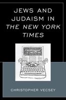 Jews and Judaism in The New York Times 0739184911 Book Cover