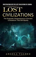 Lost Civilizations: Investigations Into the Lost Civilizations of Lemuria 1774856913 Book Cover
