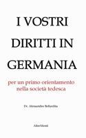 I Vostri diritti in Germania: un orientamento nella società tedesca 3347316487 Book Cover