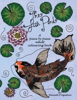 The Fish Pond: a piece by piece adult colouring book B08WZFPRDF Book Cover