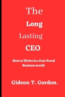 The Long Lasting CEO: How to Thrive in a Fast-Paced Business World B0C52HVHWG Book Cover