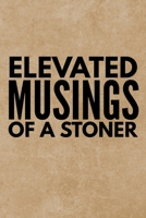 Elevated Musings Of A Stoner: Marijuana Weed Cannabis Stoner Gift - Lined Journal Notebook, Ruled Diary, Writing, Notebook for Men and Women 1095300032 Book Cover