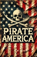 PIRATE AMERICA B0F21Y6SXY Book Cover