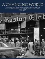 A Changing World: New England In The Photographs Of Verner Reed, 1950-1972 1889833940 Book Cover