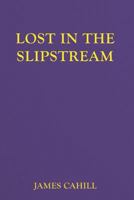 Lost In The Slipstream 1481034693 Book Cover