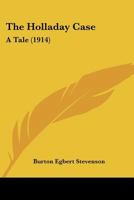 The Holladay Case: A Tale 1517636809 Book Cover
