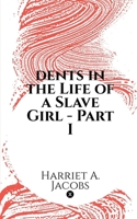 dents in the Life of a Slave Girl - Part I B0DSF6BPCT Book Cover
