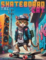 The Skateboard Cat B0CTW6H6F7 Book Cover