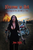 Welcome To Hell: Resurrecting The Devil, One Ride at a Time B0GPK2X3SB Book Cover