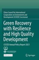 Green Recovery with Resilience and High-Quality Development: Cciced Annual Policy Report 2021 9811994722 Book Cover