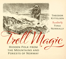 Troll Magic: Hidden Folk from the Mountains and Forests of Norway 1517911397 Book Cover