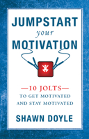 Jumpstart Your Motivation: 10 Jolts to Get Motivated and Stay Motivated 076841301X Book Cover