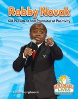 Robby Novak: Kid President and Promoter of Positivity 0778747131 Book Cover