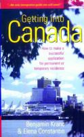 Getting into Canada: How to Make a Successful Application for Permanent Residence 1857039297 Book Cover
