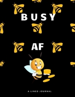 Busy Af : A Lined Journal 1657831841 Book Cover