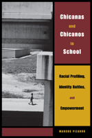 Chicanas and Chicanos in School : Racial Profiling, Identity Battles, and Empowerment 0292706650 Book Cover