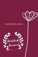 A Minnesota Girl’s Personalized Gratitude, Happiness & Self Love Journal: Blank Journal for Women, Girls, Teens to write in - Cultivate An Attitude Of Gratitude - Designed by AnnesMessages 1658756924 Book Cover