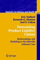Forecasting Product Liability Claims: Epidemiology and Modeling in the Manville Asbestos Case (Statistics for Biology and Health) 0387949879 Book Cover