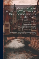 Grammatisch-kritisches Wörterbuch Der Hochdeutschen Mundart: Mit Beständiger Vergleichung Der Übrigen Mundarten, Besonders Aber Der Oberdeutschen. Von Seb - Z; Volume 4 1022656295 Book Cover