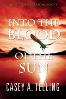 Into the Blood of the Sun 1484196066 Book Cover