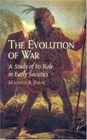 The Evolution of War: A Study of Its Role in Early Societies 0486430847 Book Cover