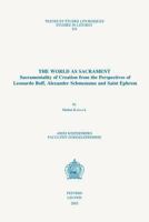 The World as Sacrament: Sacramentality of Creation from the Perspectives of Leonardo Boff, Alexander Schmemann and Saint Ephrem (Textes Et Etudes Liturgiques) 9042916362 Book Cover