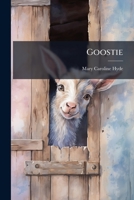 Goostie: By M. Carrie Hyde ... 114925954X Book Cover