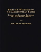 From the Workshop of the Mesopotamian Scribe: Literary and Scholarly Texts from the Old Babylonian Period 1575067315 Book Cover