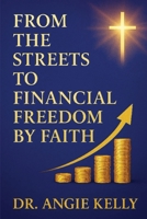From the Streets to Financial Freedom by Faith B0GR5PLT24 Book Cover