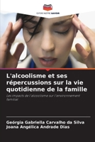 L'alcoolisme et ses répercussions sur la vie quotidienne de la famille: Les impacts de l'alcoolisme sur l'environnement familial 6206091260 Book Cover