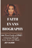 FAITH EVANS BIOGRAPHY: The First Lady of R&B: A Journey Through Love, Loss, and Music B0DQWGNTBD Book Cover