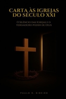 CARTA ÀS IGREJAS DO SÉCULO XXI: O Silêncio das Igrejas e o Verdadeiro Poder de Deus (Portuguese Edition) B0FQP76G1H Book Cover