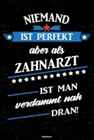 Niemand ist perfekt aber als Zahnarzt ist man verdammt nah dran! Notizbuch: Zahnarzt Journal DIN A5 liniert 120 Seiten Geschenk 1673705456 Book Cover
