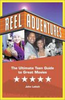 Reel Adventures: The Savvy Teens' Guide to Great Movies 1550377353 Book Cover