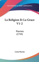 La Religion Et La Grace V1-2: Poemes (1744) 1166206378 Book Cover