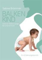 Balkenkind: Isolierter Balkenmangel bei unserem Kind. Ein Erfahrungsbericht 3738685235 Book Cover