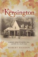 Kensington: A Memoir about Friendship, Love, and Life in a Small Town 1544624778 Book Cover
