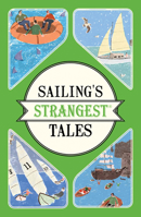 Sailing's Strangest Tales: Extraordinary but true stories from over nine hundred years of sailing 1911042254 Book Cover