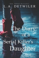 The Diary of a Serial Killer's Daughter: A chilling new page-turner for fans of dark thrillers 1654164461 Book Cover