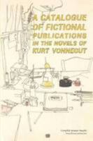 A Catalogue of Fictional Publications in the Novels of Kurt Vonnegut 130410740X Book Cover