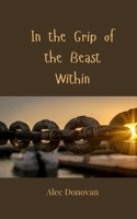 In the Grip of the Beast Within 3690808332 Book Cover