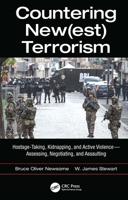 Countering New[est] Terrorism: Hostage-Taking, Kidnapping, and Active Violence; Assessing, Negotiating, and Assaulting 0367778971 Book Cover