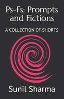 Ps-Fs : A COLLECTION of SHORTS: Prompts and Fictions 1947403044 Book Cover