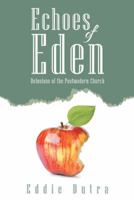 Echoes of Eden: Delusions of the Postmodern Church 1512744832 Book Cover