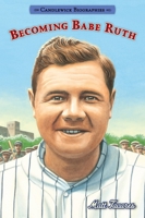 Becoming Babe Ruth 0763687685 Book Cover