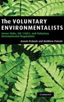 The Voluntary Environmentalists: Green Clubs, ISO 14001, and Voluntary Environmental Regulations 0521860415 Book Cover