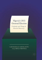 Nigeria’s 2015 General Elections: Continuity and Change in Electoral Democracy 3319540955 Book Cover