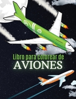 Libro para Colorear de Aviones: 87 Aviones Incre�bles para Ni�os - Aviones Impresionantes para Ni�os y Jard�n de Infancia con Aviones Modernos, Lujosos, Antiguos y Divertidos: Helic�ptero, Jet, Avi�n  1006886095 Book Cover